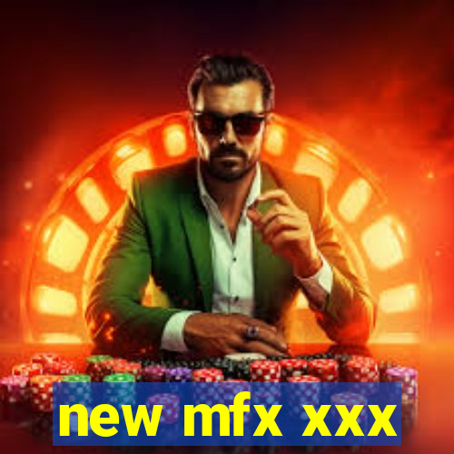 new mfx xxx